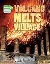 Volcano Melts Village (Earth Under Attack!)