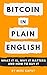 Bitcoin in Plain English: W...