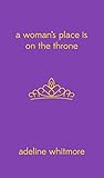 A Woman's Place Is On The Throne