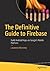 The Definitive Guide to Firebase: Build Android Apps on Google's Mobile Platform