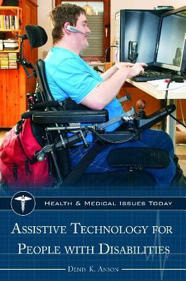 Assistive Technology for People with Disabilities (Health and Medical Issues Today)