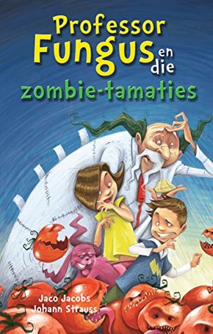 Professor Fungus en die zombie-tamaties (Professor Fungus, #1)