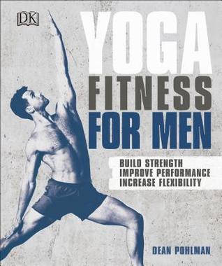 pdf download Yoga Fitness for Men: Build Strength, Improve Performance, and Increase Flexibility