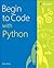 Begin to Code with Python by Rob Miles
