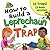 How to Build a Leprechaun Trap