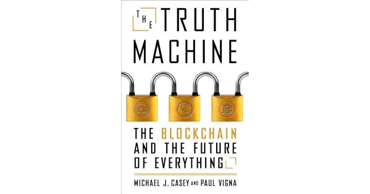 The Truth Machine The Blockchain and the Future of Everything by