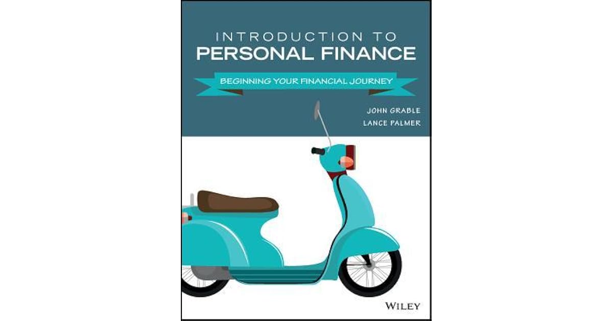 Introduction to Personal Finance: Beginning Your Financial Journey by John E Grable