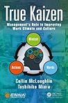 True Kaizen: Management's Role in Improving Work Climate and Culture True Kaizen: Management's Role in Improving Work Climate and Culture