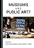 Museums and Public Art?