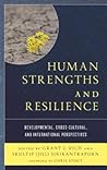 Human Strengths and Resilience: Developmental, Cross-Cultural, and International Perspectives
