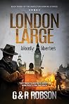 London Large: Bloody Liberties (London Large Hard-Boiled Crime Series) London Large: Bloody Liberties (London Large Hard-Boiled Crime Series)