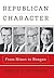 Republican Character: From Nixon to Reagan (Haney Foundation Series)