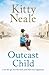 Outcast Child by Kitty Neale Outcast Child by Kitty Neale