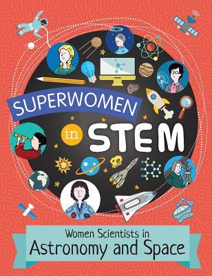 Women Scientists in Astronomy and Space (Superwomen in Stem)