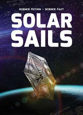Solar Sails (Science Fiction to Science Fact)