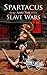 Spartacus and the Slave Wars by Hourly History Spartacus and the Slave Wars by Hourly History