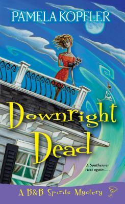 Downright Dead (A B&B Spirits Mystery, #2)