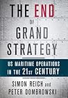 The End of Grand Strategy: US Maritime Operations in the Twenty-First Century