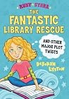 The Fantastic Library Rescue and Other Major Plot Twists (Ruby Starr, 2) The Fantastic Library Rescue and Other Major Plot Twists (Ruby Starr, 2)