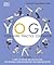 Yoga: Your Home Practice Companion: A Complete Practice and Lifestyle Guide: