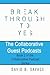 Break Through To Yes: The C...