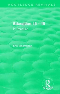 Education 16 - 19 (1993): In Transition (Routledge Revivals)