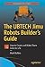 The UBTECH Jimu Robots Builder’s Guide: How to Create and Make Them Come to Life