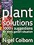 Plant Solutions: The Essential Gardening Guide with Answers for Every Shady Spot and Soil Type
