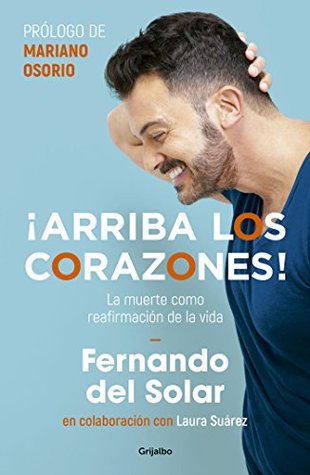 ¡Arriba los corazones!: La muerte como reafirmación de la vida (Spanish Edition)