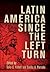 Latin America Since the Left Turn (Democracy, Citizenship, and Constitutionalism)
