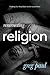 Resurrecting Religion: Finding Our Way Back to the Good News
