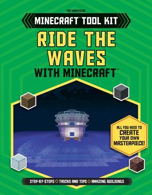 Ride the Waves With Minecraft™ (Unofficial Minecraft Tool Kit)