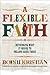 A Flexible Faith: Rethinkin...