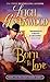 Born to Love by Leigh Greenwood Born to Love by Leigh Greenwood