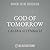 God of Tomorrow: How to Overcome the Fears of Today and Renew Your Hope for the Future