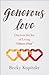 Generous Love: Discover the Joy of Living "Others First"