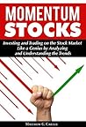 Momentum Stocks: Investing and Trading on the Stock Market Like a Genius by Analyzing and Understanding the Trends