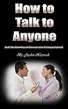 How to Talk to Anyone: Small Talk, Networking and Communication Techniques Explained