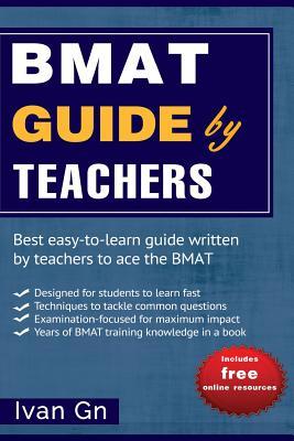 BMAT Guide by Teachers: Comprehensive BMAT Guide written by Teachers