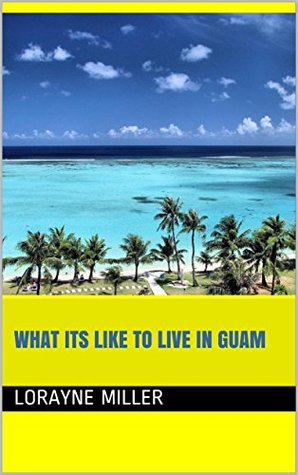 What its like to live in Guam (Kindle Edition)