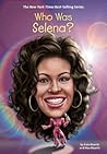 Who Was Selena? by Max Bisantz Who Was Selena? by Max Bisantz
