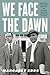 We Face the Dawn by Margaret Edds