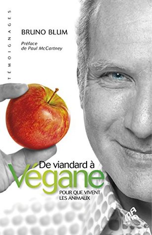 De viandard à végane: Pour que vivent les animaux (Témoignages) (French Edition)