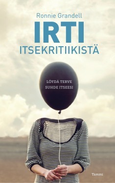 Irti itsekritiikistä : löydä terve suhde itseesi (Hardcover)