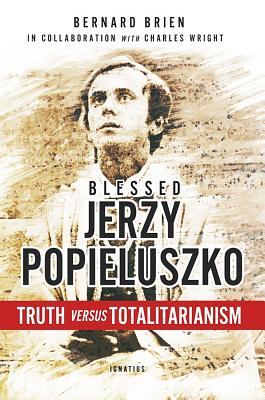 Blessed Jerzy Popieluszko: Truth versus Totalitarianism (Paperback)