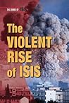 The Violent Rise of Isis (Crimes of Isis) The Violent Rise of Isis (Crimes of Isis)