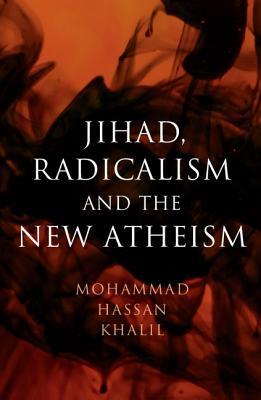 Jihad, Radicalism, and the New Atheism (Paperback)