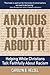 Anxious to Talk About It by Carolyn B. Helsel Anxious to Talk About It by Carolyn B. Helsel