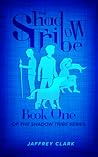The Shadow Tribe: Book 1 (Parts 1-3)