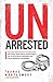 Un-Arrested!: How to Keep S...